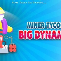 Miner Tycoon Big Dynamite